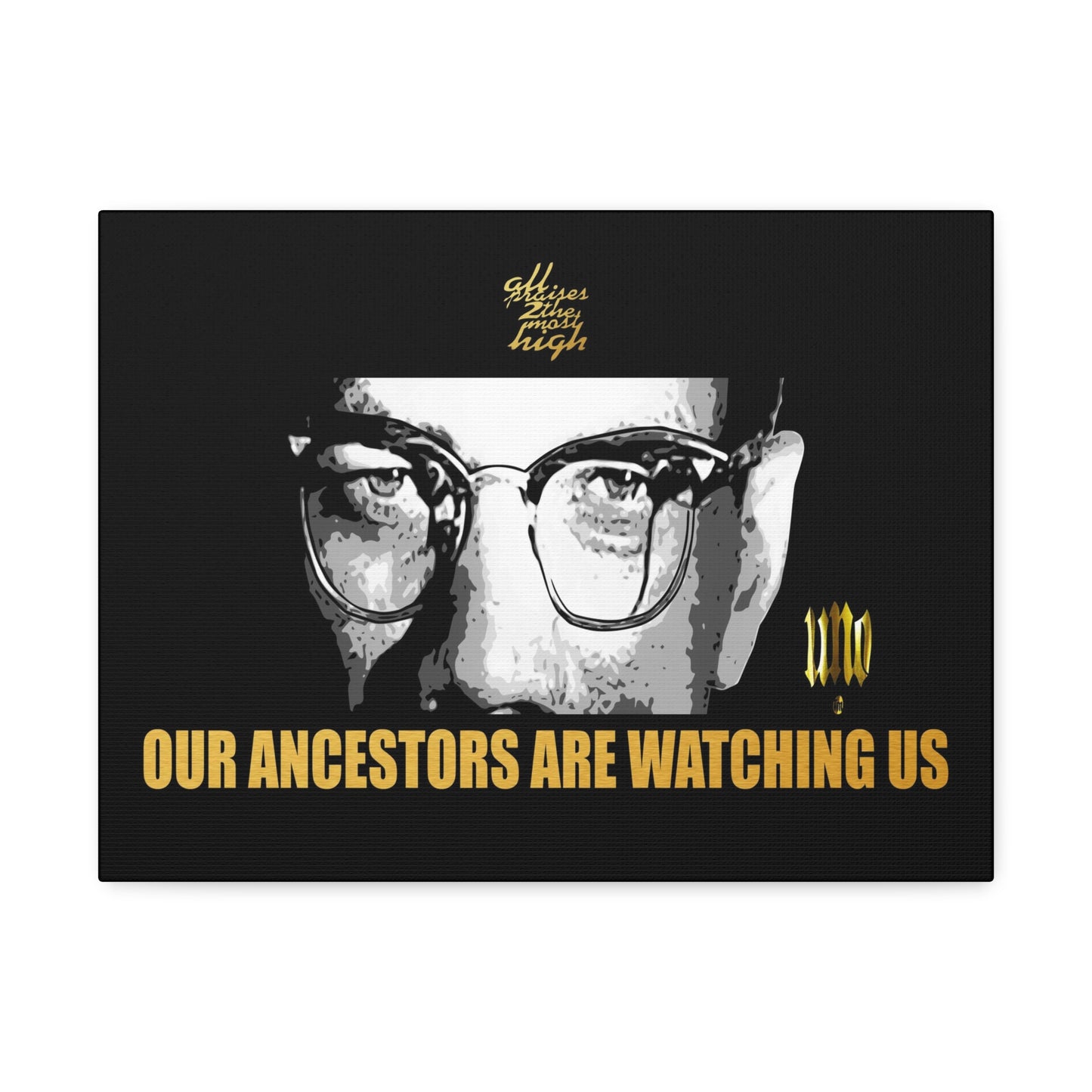 UNO LOVEMALCOLM Our Ancestors are Watching Us 16x12, 24x18, & 30x24" Stretched Canvas