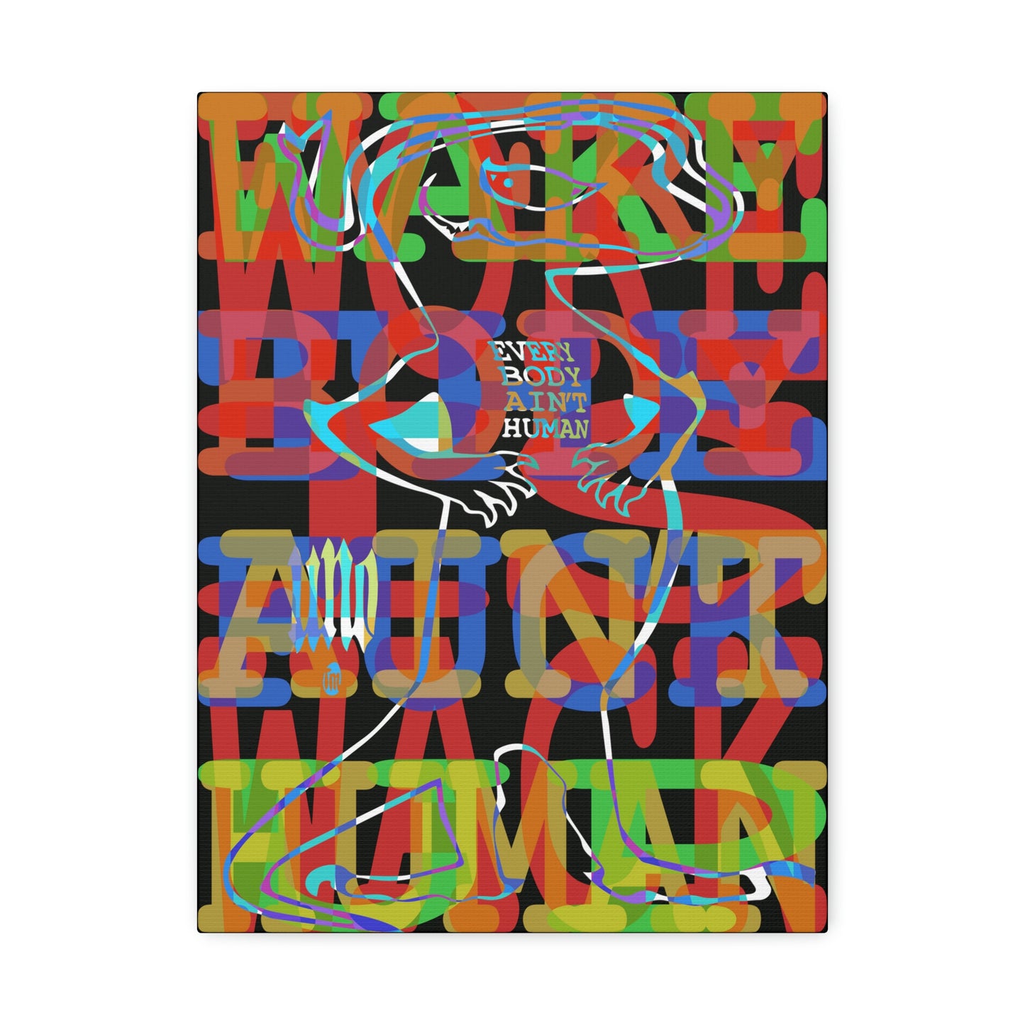 UNO GEKKO 2THEREPUBLIC EVERYBODY AIN'T HUMAN 12x16, 18x24, & 24x30" Stretched Canvas