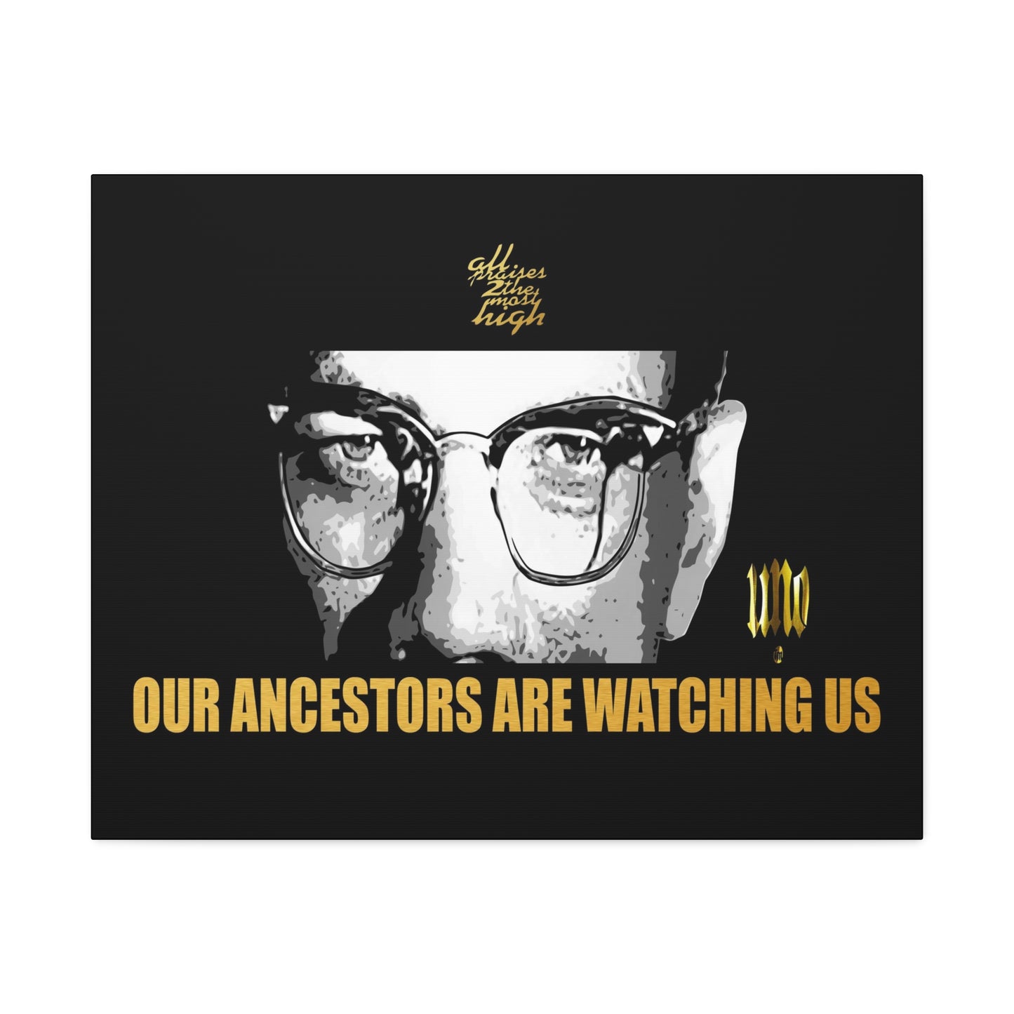 UNO LOVEMALCOLM Our Ancestors are Watching Us 16x12, 24x18, & 30x24" Stretched Canvas