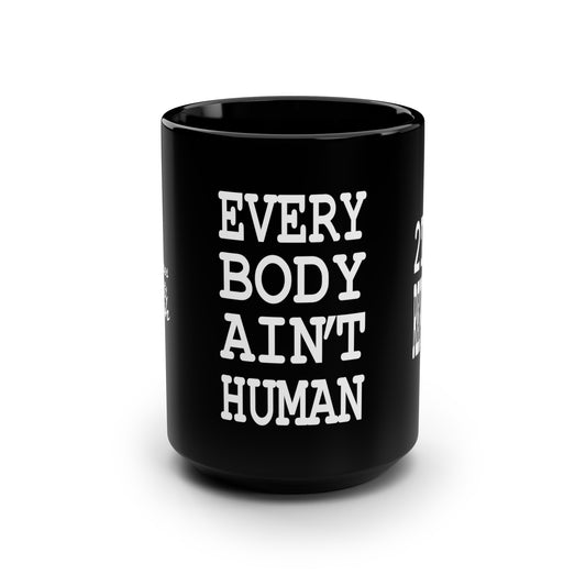 UNO 2THEREPUBLIC EVERYBODY AIN'T HUMAN Black Mug, 15oz