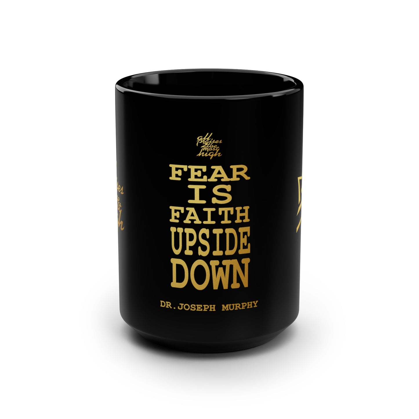 UNO ALLPRAISES FEAR IS FAITH UPSIDE DOWN Black Mug, 15oz