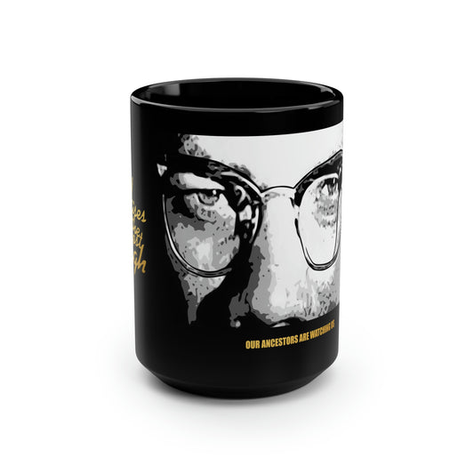 UNO LOVEMALCOLM Our Ancestor are Watching Us Black Mug, 15oz